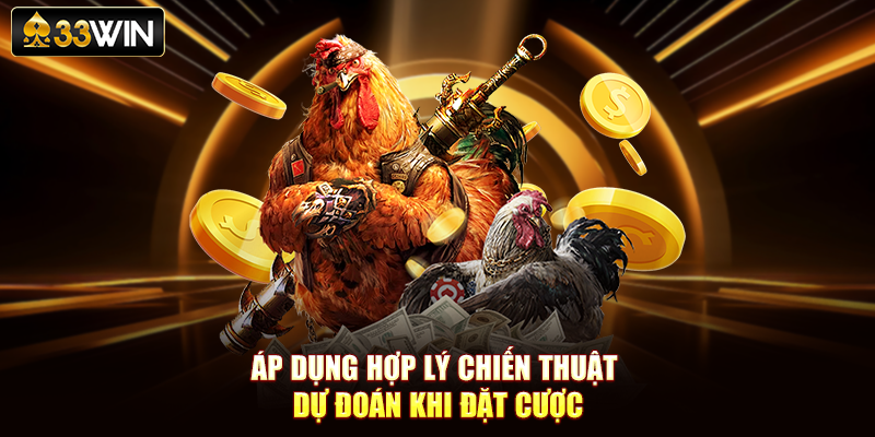 Áp dụng hợp lý chiến thuật dự đoán khi đặt cược