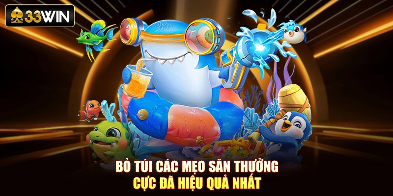Bỏ túi các mẹo săn thưởng cực đã hiệu quả nhất