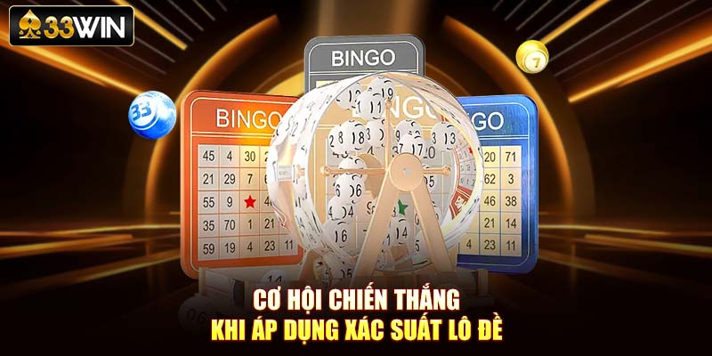 Cơ hội chiến thắng khi áp dụng xác suất lô đề