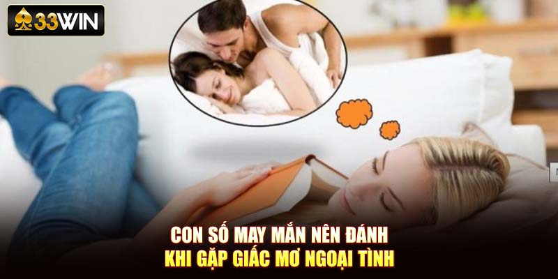 Con số may mắn nên đánh khi gặp giấc mơ ngoại tình
