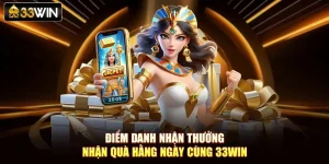 Điểm Danh Nhận Thưởng – Nhận Quà Hằng Ngày Cùng 33Win