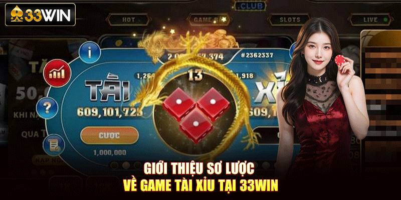 Giới thiệu sơ lược về game tài xỉu tại 33Win