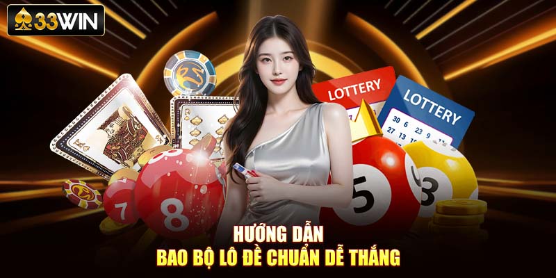 Hướng dẫn bao bộ lô đề chuẩn dễ thắng