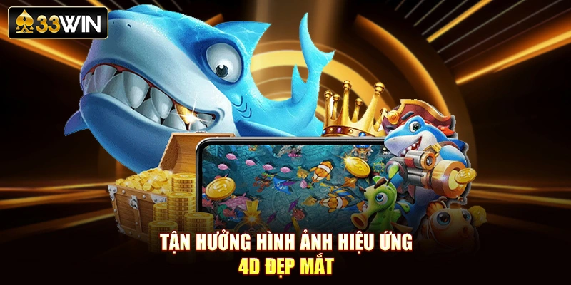 Tận hưởng hình ảnh hiệu ứng 4D đẹp mắt