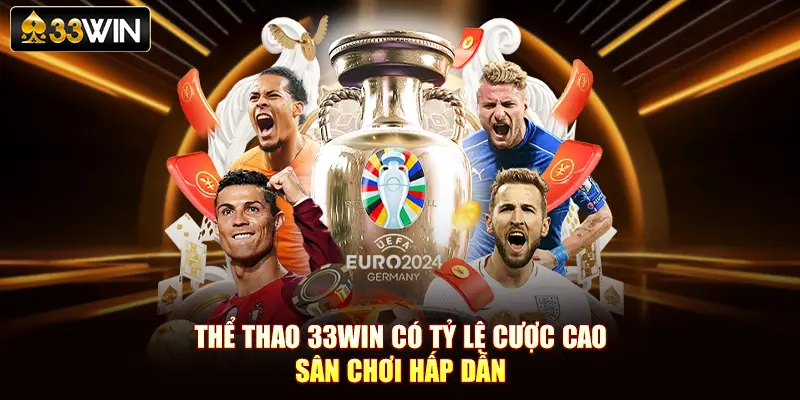 Thể Thao 33Win Có Tỷ Lệ Cược Cao, Sân Chơi Hấp Dẫn