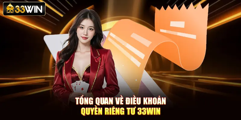 Tổng quan về điều khoản quyền riêng tư 33Win