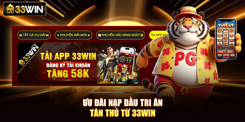 Ưu đãi nạp đầu tri ân tân thủ từ 33Win